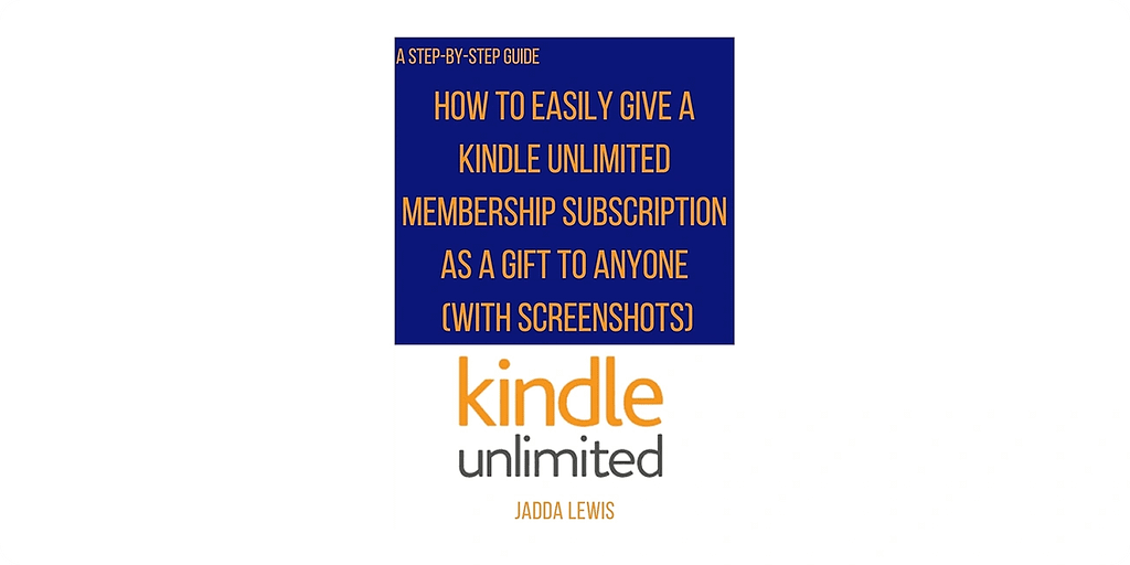 Amazon Kindle Unlimited subscription gift guide with step-by-step instructions Amazon Kindle Unlimited guide cover showing how to gift a membership subscription, with Kindle Unlimited logo and author Jadda Lewis.